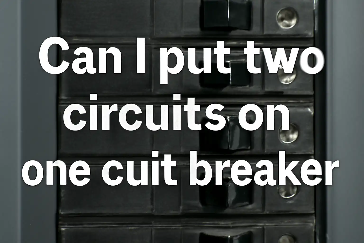 Can I put two circuits on one circuit breaker