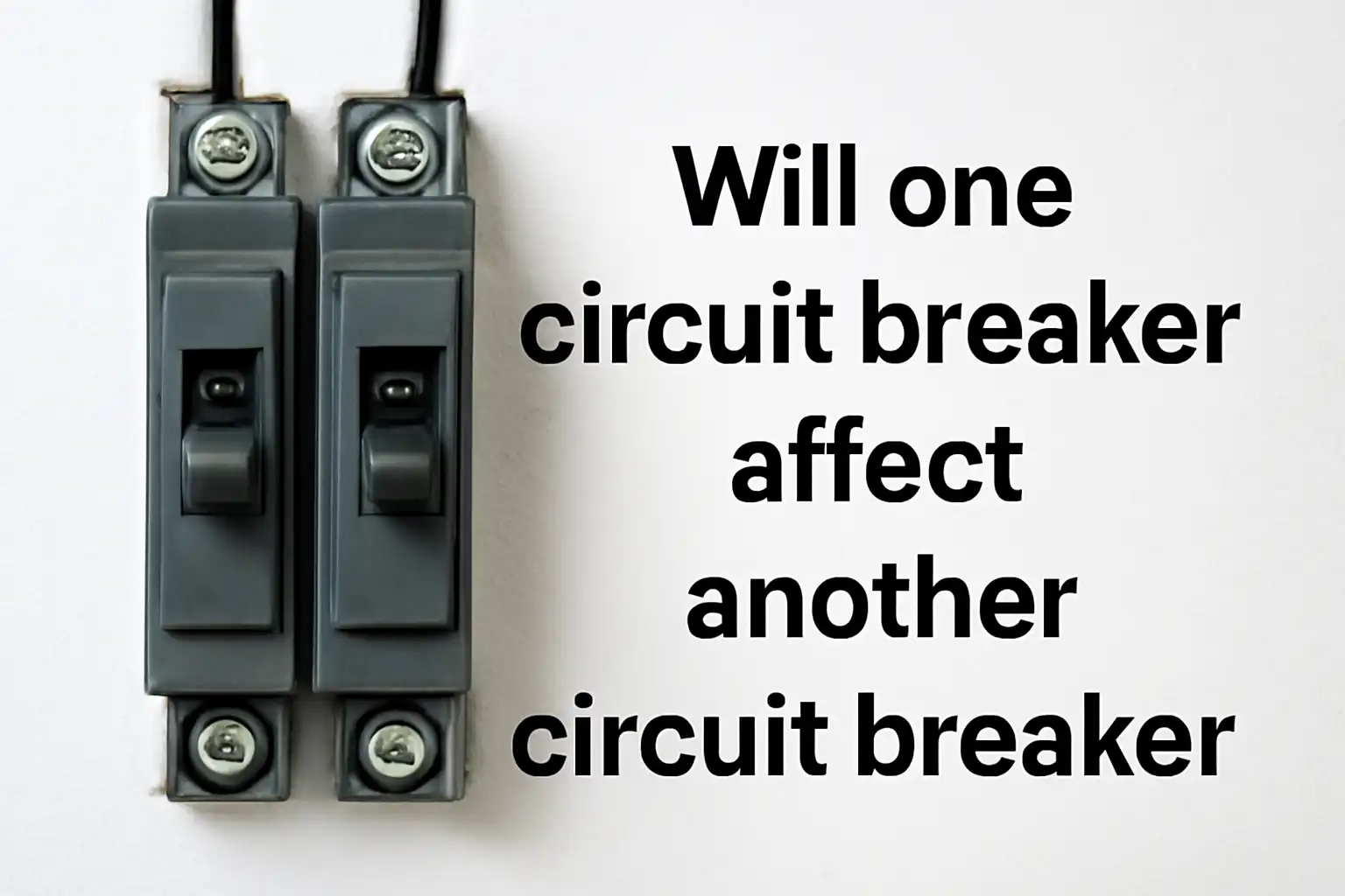 Will one circuit breaker affect another circuit breaker